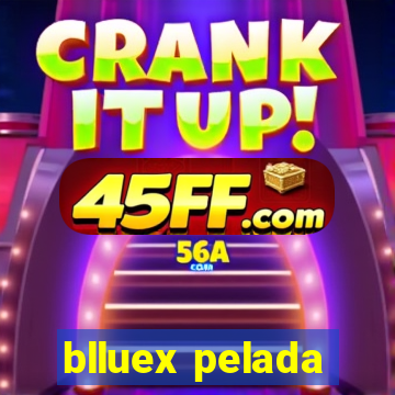 blluex pelada